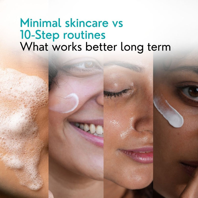 Minimal Skincare vs 10-Step Routines: What Works Better Long Term