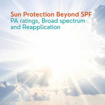 Sun Protection Beyond SPF: PA Ratings, Broad Spectrum, and Reapplication